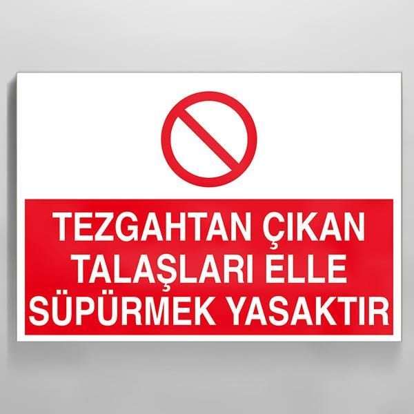 Tezgahtan Çıkan Talaşları Elle Süpermek Yasaktır Uyarı Levhası