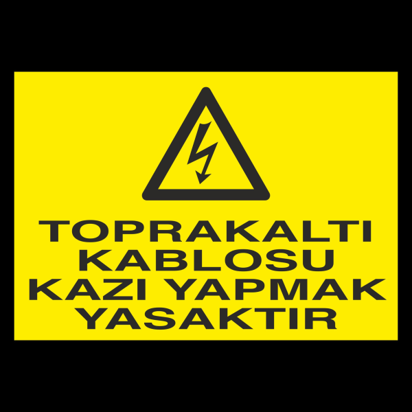 Toprakaltı Kablosu Kazı Yapmak Yasaktır Uyarı Levhası