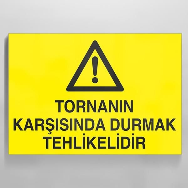 Tornanın Karşısında Durmak Tehlikelidir Uyarı Levhası