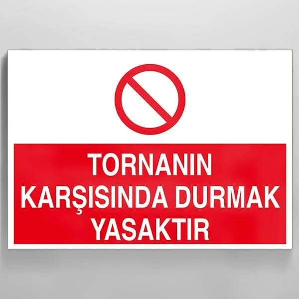 Tornanın Karşısında Durmak Yasaktır Uyarı Levhası