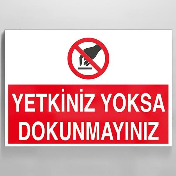Yetkiniz Yoksa Dokunmayın Uyarı Levhası