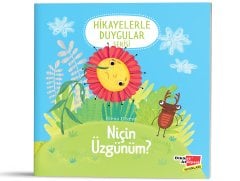 Niçin Üzgünüm? (2-6 Yaş Hikayelerle Duygular Serisi 2. Kitap)