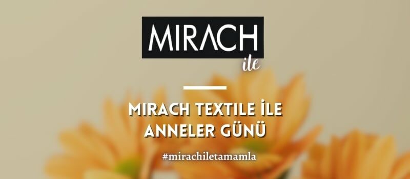 Mirach Textile ile Anneler Günü: Şıklık ve Rahatlığı Bir Arada Sunun