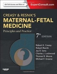 Creasy and Resnik's Maternal-Fetal Medicine: Principles and Practice, 7e 7th Edition