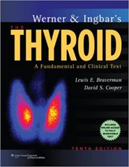 Werner & Ingbar's The Thyroid: A Fundamental and Clinical Text (Werner and Ingbars the Thyroid) 10th Edition,
