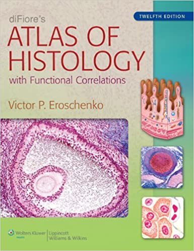 diFiore's Atlas of Histology With Functional Correlations (Atlas of Histology (Di Fiore's)) 12th Edition