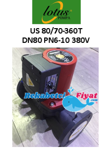LOTUS US 80/70-360T DN80 PN6-10 380V Flanşlı Sirkülasyon Pompası YERLİ ÜRETİM