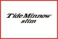 Tide Minnow Slim Ailesi