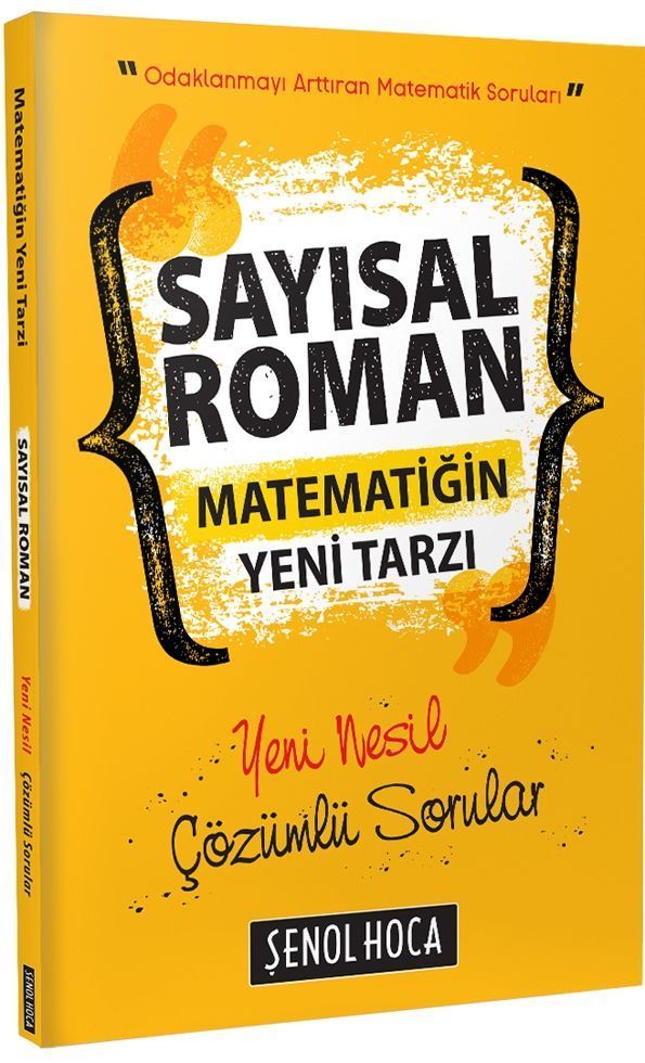 Sayısal Roman Matematiğin Tarzı Yeni Nesil Çözümlü Sorular Şenol Hoca Yayınları
