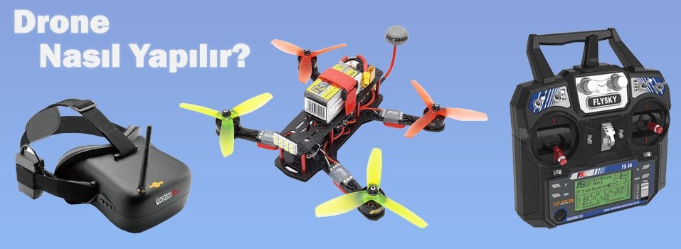 Drone Nasıl Yapılır? Gerekli Malzemeler Nelerdir?