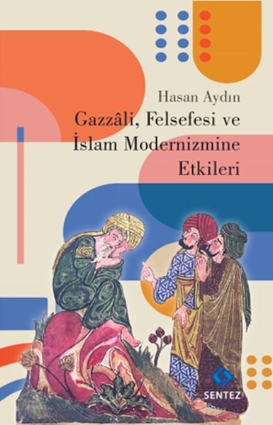 Gazzali, Felsefesi ve İslam Modernizmine Etkileri