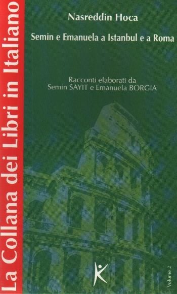 Nasreddin Hoca Semin e Emanuela a Istanbul e a Roma La Collana dei Libri in Italiano  Volume 2