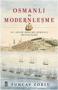 Osmanlı ve Modernleşme / III. Selim Dönemi Osmanlı Denizciliği