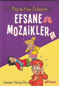 Küçük Kan Dolaşımı - Efsane Mozaikler 5