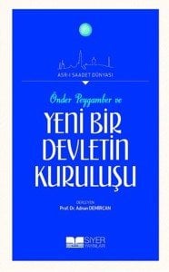 Önder Peygamber ve Yeni Bir Devletin Kuruluşu