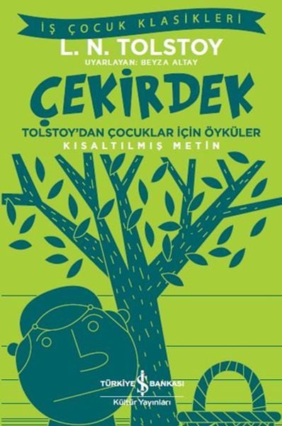 Çekirdek - Tolstoy’dan Çocuklar İçin Öyküler - İş Çocuk Klasikleri - Kısaltılmış Metin