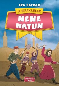 İz Bırakanlar - Nene Hatun