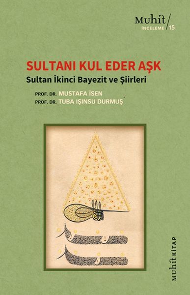 Sultanı Kul Eder Aşk - Sultan İkinci Bayezit ve Şiirleri