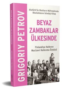 Beyaz Zambaklar Ülkesinde - Finlandiya Halkının Mucizevi Kalkınma Öyküsü