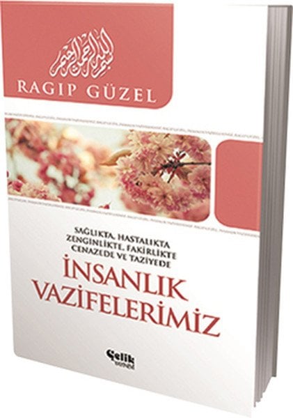 İnsanlık Vazifelerimiz  Sağlıkta, Hatalıkta, Zenginlikte, Fakirlikte, Cenazede ve Taziyede