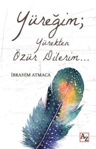 Yüreğim; Yürekten Özür Dilerim…