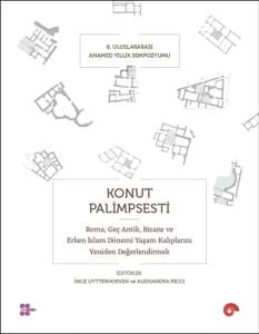 Konut Palimpsesti – Roma, Geç Antik, Bizans ve Erken İslam Dönemi Yaşam Kalıplarını Yeniden Değerlen