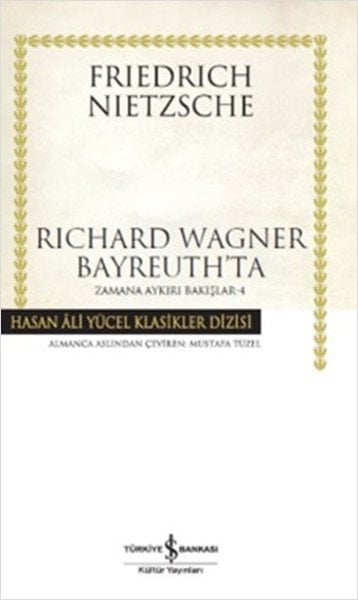 Richard Wagner Bayreuthta - Zamana Aykırı Bakışlar 4 - Hasan Ali Yücel Klasikleri