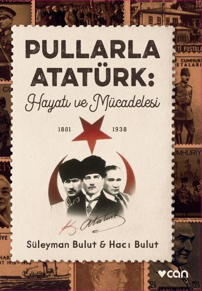 Pullarla Atatürk: Hayatı ve Mücadelesi  (1881-1938)