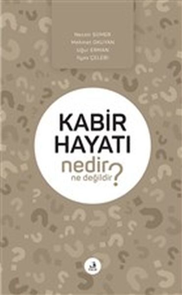 Kabir Hayatı Nedir Ne Değildir?