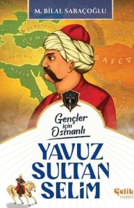 Gençler İçin Osmanlı - Yavuz Sultan Selim (Harp Tarihi)