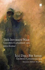 İçli Dışlı Bir Savaş Gelibolu-Çanakkale 1915  This Intimate War: Gallipoli / Çanakkale 1915