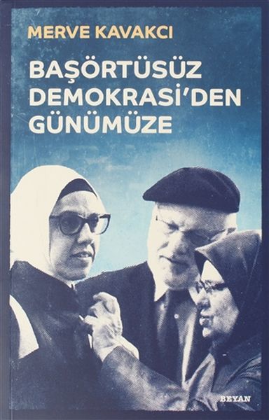 Başörtüsüz Demokrasi'den Günümüze