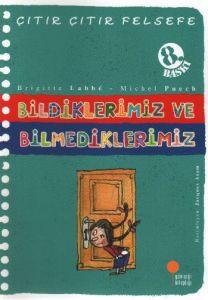 Çıtır Çıtır Felsefe 6 - Bildiklerimiz ve Bilmediklerimiz