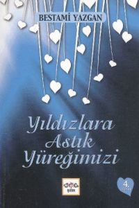 Yıldızlara Astık Yüreğimizi