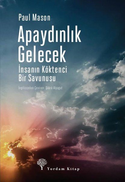 Apaydınlık Gelecek - İnsanın Köktenci Bir Savunusu