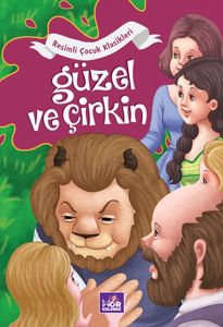 Güzel ve Çirkin - Resimli Çocuk Klasikleri