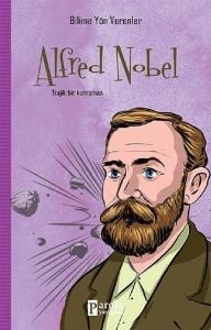 Bilime Yön Verenler: Alfred Nobel