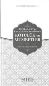 İlahi Adalet ve Rahmet Penceresinden Kötülük ve Musibetler / İnanç Kitapları Serisi 8