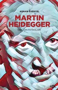 Martin Heidegger - Varlığın Patikaları