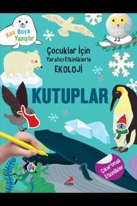 Kutuplar - Çocuklar İçin Yaratıcı Etkinliklerle Ekoloji - Kes-Boya-Yapıştır