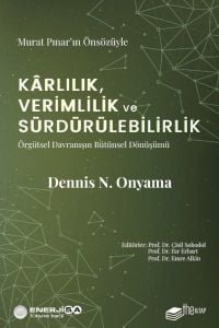 Kârlılık, Verimlilik ve Sürdürülebilirlik – Örgütsel Davranışın Bütünsel Dönüşümü