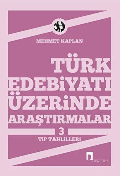 Türk Edebiyatı Üzerinde Araştırmalar-3 / Tip Tahlilleri