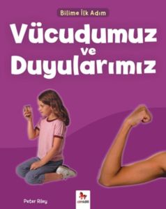 Bilime İlk Adım - Vücudumuz ve Duyularımız