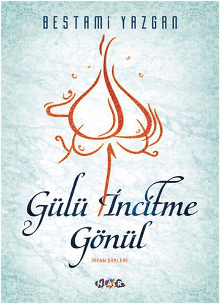 Gülü İncitme Gönül