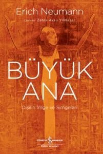 Büyük Ana – Dişilin İmge Ve Simgeleri