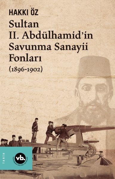 Sultan II. Abdülhamid’in Savunma Sanayii Fonları (1896-1902)