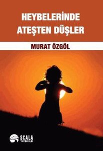 Heybelerinde Ateşten Düşler