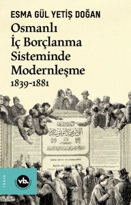 Osmanlı İç Borçlanma Sisteminde Modernleşme 1839-1881