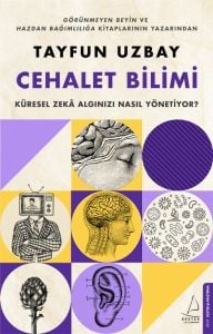 Cehalet Bilimi - Küresel Zekâ Algınızı Nasıl Yönetiyor?