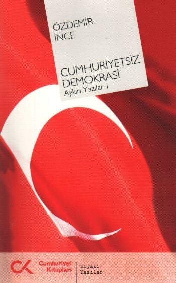 Cumhuriyetsiz Demokrasi  Aykırı Yazılar-I